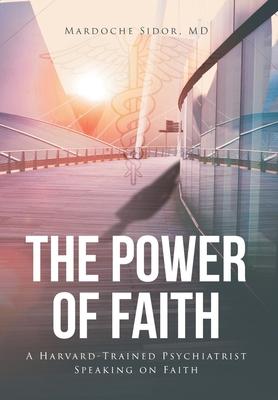 The Power of Faith: A Harvard-Trained Psychiatrist Speaking on Faith