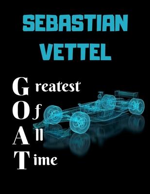 SEBASTIAN VETTEL greatest of all time: Notebook/notepad/diary/journal perfect gift for all formula 1 fans. - 80 black lined pages - A4 - 8.5x11 inches