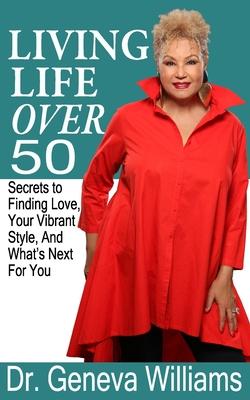 Living Life Over 50: Secrets to Finding Love, Your Vibrant Style & What’’s Next For You