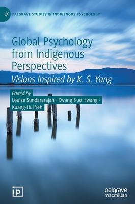 Global Psychology from Indigenous Perspectives: Remembering Kuo-Shu Yang