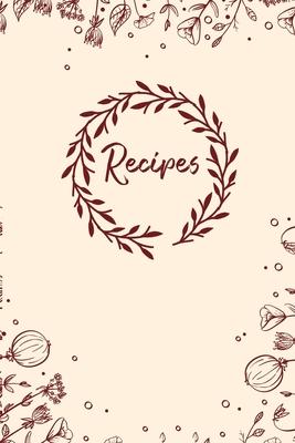 Recipes: Blank Recipe Book Journal to Write In Your Own Recipes, A Keepsake Cookbook Organizer for Writing Favorite Meals - Sim