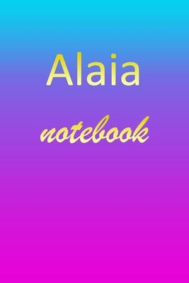 Alaia: Blank Notebook - Wide Ruled Lined Paper Notepad - Writing Pad Practice Journal - Custom Personalized First Name Initia