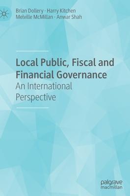 Local Public, Fiscal and Financial Governance: An International Perspective