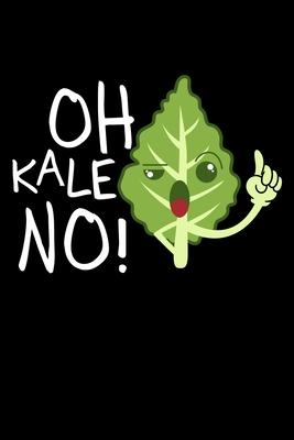 Oh Kale No!: Vegan Shirt, Vegetarian, Veggie Lined Notebook Journal Diary 6x9