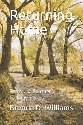 Returning Home: Book 2 A Southern Railway Series
