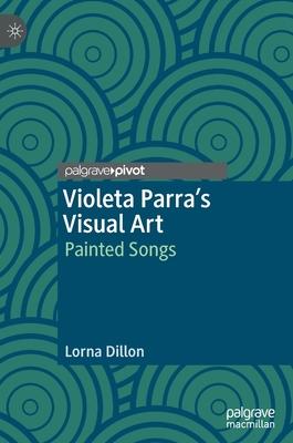 Violeta Parra’’s Visual Art: Painted Songs