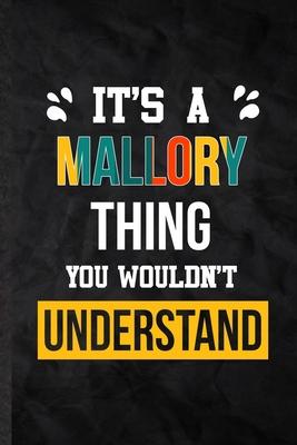 It’’s a Mallory Thing You Wouldn’’t Understand: Practical Personalized Mallory Lined Notebook/ Blank Journal For Favorite First Name, Inspirational Sayi