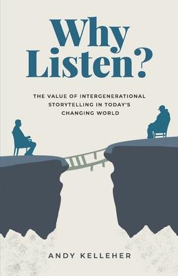 Why Listen: The Value of Intergenerational Storytelling in Today’’s Changing World