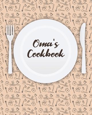 Oma’’s Cookbook: Personalized Blank Cookbook and Custom Recipe Journal to Write in Cute Gift for Women Mom Wife: Keepsake Gift