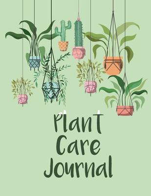 Plant Care Journal: Gardening Journal Planner To Record Your Plants and Flowers