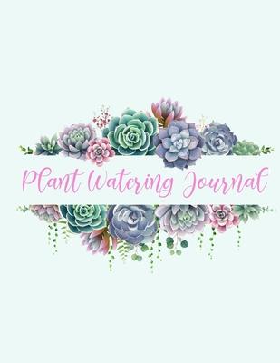 Plant Care Journal: Gardening Journal Planner To Record Your Plants and Flowers
