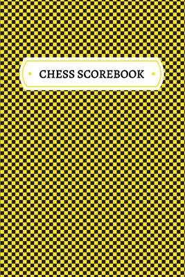 Chess Scorebook: Chess Notation Book and Chess Journal or Chess Scorebook for a Chess Lover, 6x9.