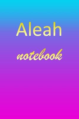 Aleah: Blank Notebook - Wide Ruled Lined Paper Notepad - Writing Pad Practice Journal - Custom Personalized First Name Initia