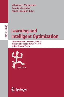 Learning and Intelligent Optimization: 13th International Conference, Lion 13, Chania, Crete, Greece, May 27-31, 2019, Revised Selected Papers