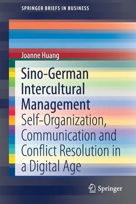 Sino-German Intercultural Management: Self-Organization, Communication and Conflict Resolution in a Digital Age