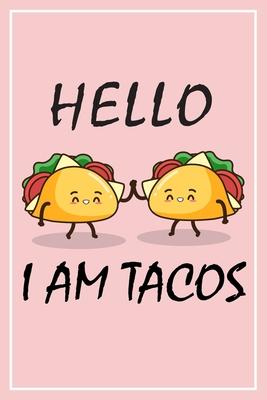 Hello i am Tacos Notebook: The Note book and Journal for Writing, Deep Thoughts, Creative Thinking, Work Planning, Business Notes, Mexican food,