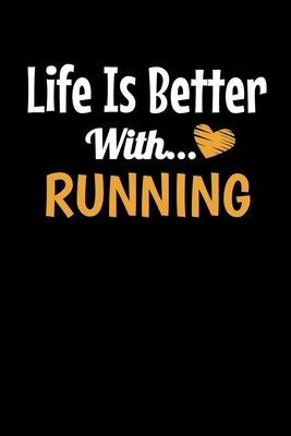 Life Is Better With Running: Running Journal Gift - 120 Blank Lined Page