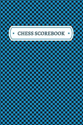 Chess Notation: Chess Notation Book and Chess Journal or Chess Scorebook for a Chess Lover, 6x9.