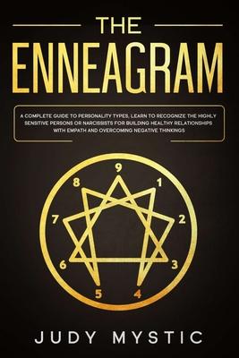 The enneagram: A complete guide to personality types, learn to recognize the highly sensitive persons or narcissists for building hea