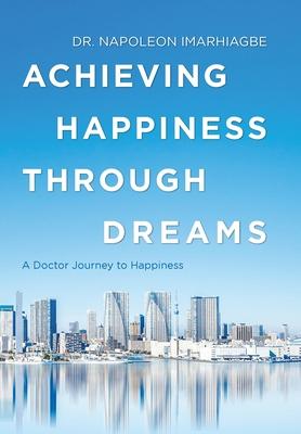 Achieving Happiness Through Dreams: A Doctor Journey to Happiness