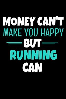 Money Cant Make Me Happy But Running Can: Running Journal Gift - 120 Blank Lined Page