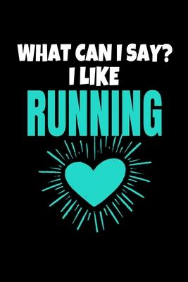 What Can I Say I Like Running: Running Journal Gift - 120 Blank Lined Page