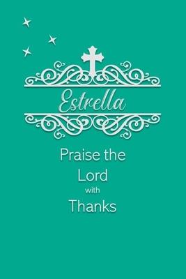 Estrella Praise the Lord with Thanks: Personalized Gratitude Journal for Women of Faith