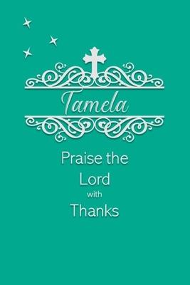 Tamela Praise the Lord with Thanks: Personalized Gratitude Journal for Women of Faith