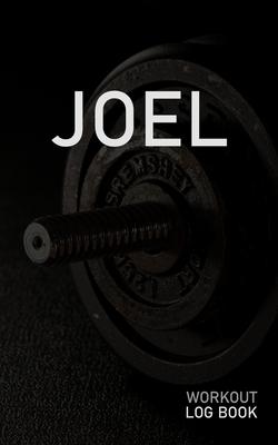 Joel: Blank Daily Workout Log Book - Track Exercise Type, Sets, Reps, Weight, Cardio, Calories, Distance & Time - Space to R