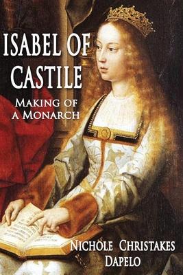 Isabel of Castile: Making of a Monarch