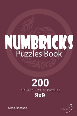 Numbricks - 200 Hard to Master Puzzles 9x9 (Volume 9)