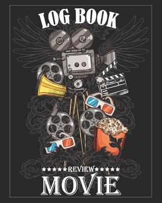 Movie Review Log Book: Journal for Movie Lover & Film Students - Keep A record Of All The Movies You Have Watched & Rate It