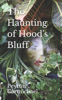 The Haunting of Hood’’s Bluff