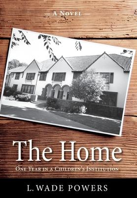 The Home: One Year in a Children’’s Institution