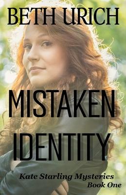 Mistaken Identity: Kate Starling Mysteries, Book One