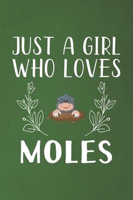 Just A Girl Who Loves Moles: Funny Moles Lovers Girl Women Gifts Dot Grid Journal Notebook 6x9 120 Pages