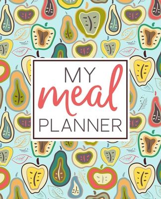 My Meal Planner: Weekly Menu Plan & Grocery Shopping List: A 52 Week Food Diary & Log to Assist with Meal Prep & Planning: Apples & Pea