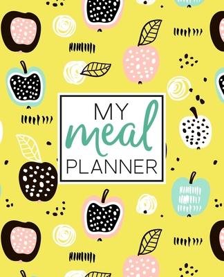 My Meal Planner: Weekly Menu Plan & Grocery Shopping List: A 52 Week Food Diary & Log to Assist with Meal Prep & Planning: Abstract Fru