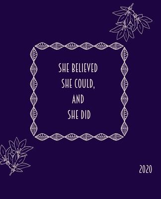 She Believed She Could and She Did.: 2020 diary, appointment book, Planner 2020 Weekly Monthly: Full Year Notebook Organizer Large - 12 Months - Jan t