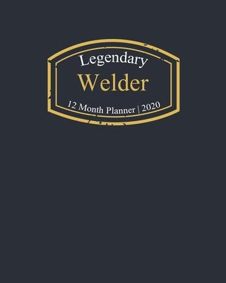 Legendary Welder, 12 Month Planner 2020: A classy black and gold Monthly & Weekly Planner January - December 2020