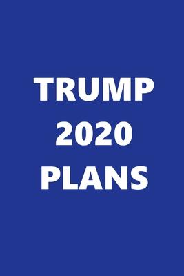 2020 Daily Planner Trump 2020 Plans Text Blue White 388 Pages: 2020 Planners Calendars Organizers Datebooks Appointment Books Agendas