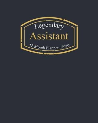Legendary Assistant, 12 Month Planner 2020: A classy black and gold Monthly & Weekly Planner January - December 2020