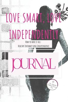 Love Smart, Love Independently: A Journal: The Independent Millennial Woman