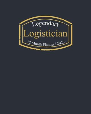 Legendary Logistician, 12 Month Planner 2020: A classy black and gold Monthly & Weekly Planner January - December 2020