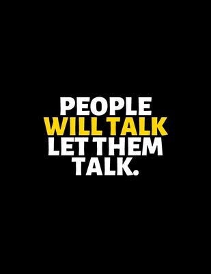 People Will Talk Let Them Talk: lined professional notebook/Journal. Best motivational gifts for office friends and coworkers under 10 dollars: Amazin