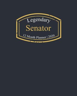 Legendary Senator, 12 Month Planner 2020: A classy black and gold Monthly & Weekly Planner January - December 2020