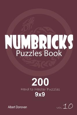 Numbricks - 200 Hard to Master Puzzles 9x9 (Volume 10)