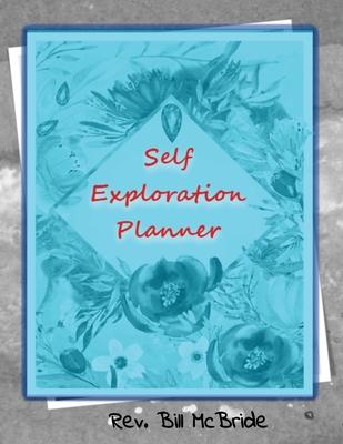 Self Exploration Planner: Explore Yourself & Grow Yourself. A Journal Planner for Your Awesome Life Journey. 8.5x11 Size, 100 Pages, Writing Pro