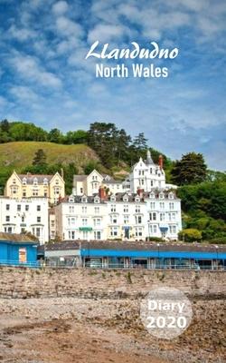 Llandudno North Wales: 2020 Diary Planner Week Plus Month To View With Trackers - Shopping Check - To Do - Birthdays - Appointments - Goals