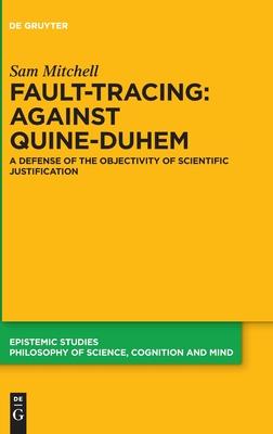Fault-Tracing - Against Quine-Duhem: A Defense of the Objectivity of Scientific Justification
